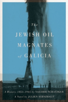 Image for The Jewish oil magnates of Galicia