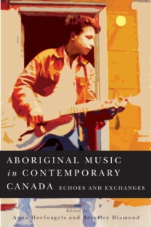 Image for Aboriginal music in contemporary Canada: echoes and exchanges