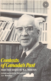 Image for Contexts of Canada's Past: Selected Essays of W.L. Morton