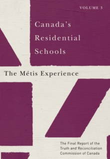Image for Canada's Residential Schools: The Metis Experience: The Final Report of the Truth and Reconciliation Commission of Canada, Volume 3