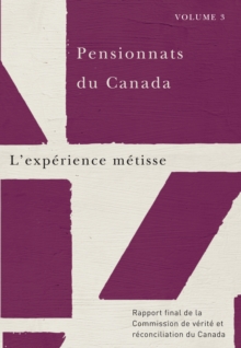 Image for Pensionnats du Canada : L'experience metisse: Rapport final de la Commission de verite et reconciliation du Canada, Volume 3