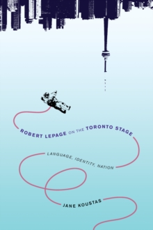 Image for Robert Lepage on the Toronto stage: language, identity, nation