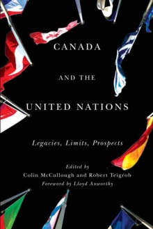 Image for Canada and the United Nations: legacies, limits, prospects