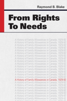 Image for From Rights to Needs : A History of Family Allowances in Canada, 1929-92