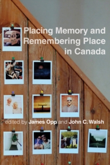 Placing Memory and Remembering Place in Canada