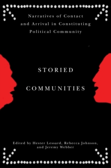 Image for Storied communities  : narratives of contact and arrival in constituting political community