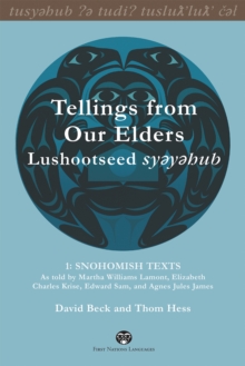 Image for Tellings from Our Elders: Lushootseed syeyehub : Volume 1: Snohomish Texts