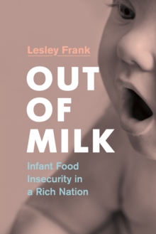 Image for Out of Milk : Infant Food Insecurity in a Rich Nation