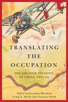 Image for Translating the Occupation : The Japanese Invasion of China, 1931–45