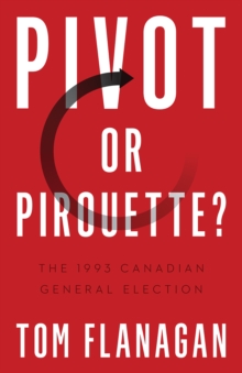 Pivot or Pirouette?: The 1993 Canadian General Election