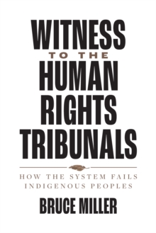 Image for Witness to the Human Rights Tribunals : How the System Fails Indigenous Peoples