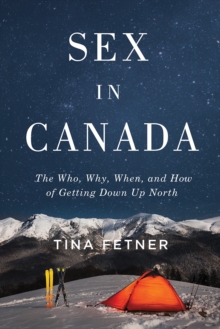 Image for Sex in Canada  : the who, why, when, and how of getting down up north