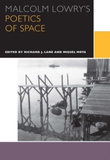 Malcolm Lowry's Poetics of Space