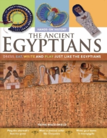Image for The Ancient Egyptians: Dress, Eat, Write and Play Just Like the Egyptians