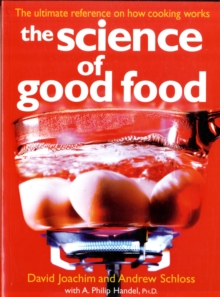 Image for The science of good food  : the ultimate reference on how cooking works
