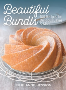 Image for Beautiful Bundts: 100 Recipes for Delicious Cakes & More