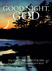 Image for Good Night, God: Night Time Devotions to End Your Day God's Way