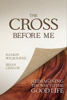 The Cross Before Me: Reimagining the Way to the Good Life