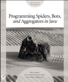 Image for Programming Spiders, Bots and Aggregators in Java