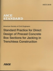 Standard Practice for Direct Design of Precast Concrete Box Sections for Jacking in Trenchless Construction, ASCE 28-00