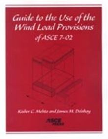 Guide to the Use of the Wind Load Provisions of ASCE 7-02