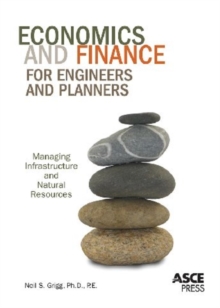 Economics and Finance for Engineers and Planners: Managing Infrastructure and Natural Resources