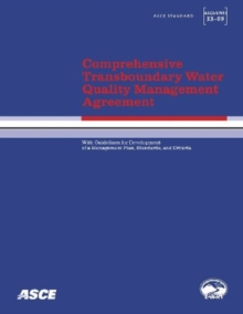 Comprehensive Transboundary Water Quality Management Agreement with Guidelines for Development of a Management Plan, Standards, and Criteria (ASCE/EWRI 33-09)