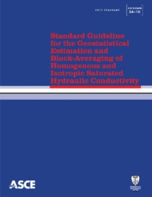 Standard Guideline for the Geostatistical Estimation and Block-Averaging of Homogeneous and Isotropic Saturated Hydraulic Conductivity (54-10)