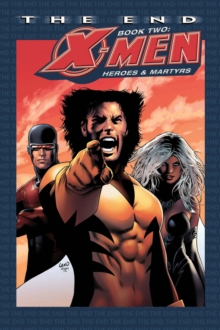 Image for X-men - The End - Book 2: Heroes And Martyrs