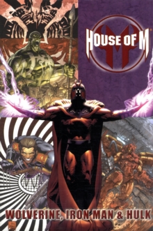 Image for House Of M: Wolverine, Iron Man & Hulk