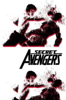 Image for Secret Avengers: Run The Mission, Don't Get Seen, Save The World.