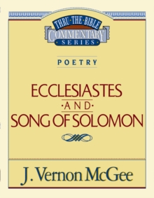 Thru the Bible Vol. 21: Poetry (Ecclesiastes/Song of Solomon)