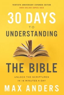 Image for 30 days to understanding the Bible  : unlock the scriptures in 15 minutes a day