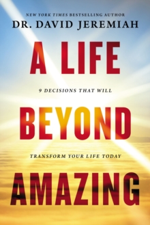 Image for A life beyond amazing  : 9 decisions that will transform your life today