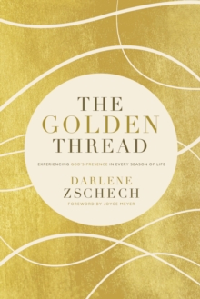 Image for The Golden Thread : Experiencing God's Presence in Every Season of Life