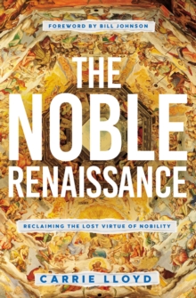 Image for The Noble Renaissance: Reclaiming the Lost Virtue of Nobility