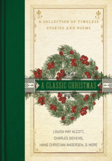 Image for A Classic Christmas : A Collection of Timeless Stories and Poems