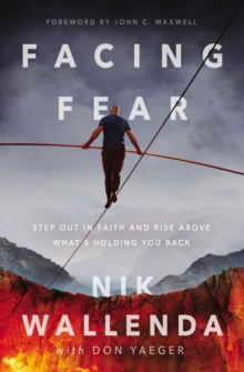 Image for Facing fear  : step out in faith and rise above what's holding you back