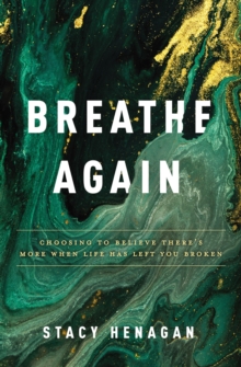 Image for Breathe Again: Choosing to Believe There's More When Life Has Left You Broken