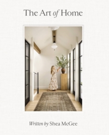 The Art of Home: A Designer Guide to Creating an Elevated Yet Approachable Home