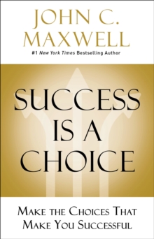Image for Success is a choice  : make the choices that make you successful