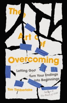 Image for The art of overcoming: letting God turn your endings into beginnings