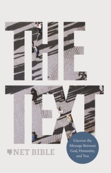 Image for NET, the TEXT bible: uncover the message between God, humanity, and you
