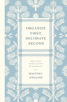 Organize First, Decorate Second