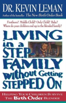 Image for Living in a Step-Family Without Getting Stepped on : Helping Your Children Survive The Birth Order Blender
