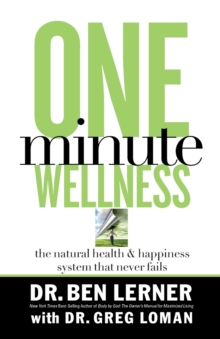 Image for One Minute Wellness : The Natural Health and   Happiness System That Never Fails