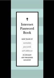 Internet Password Book: Keep Track of Usernames, Passwords, and Web Addresses in One Easy and Organized Location