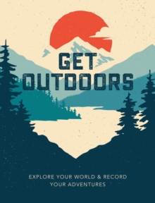 Image for Get Outdoors : Explore Your World and Record Your Adventures