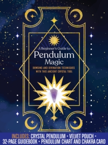 A Beginner’s Guide to Pendulum Magic Kit: Dowsing and Divination Techniques with This Ancient Crystal Tool-Includes: Crystal Pendulum, Velvet Pouch, 32-page Guidebook, Pendulum Chart and Chakra Card