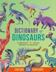 Image for Dictionary of Dinosaurs : An Illustrated A to Z of Every Dinosaur Ever Discovered